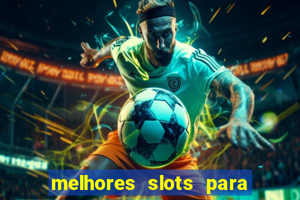 melhores slots para ganhar dinheiro betano