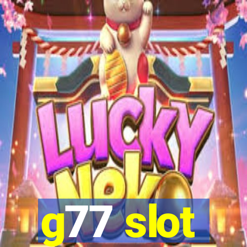 g77 slot