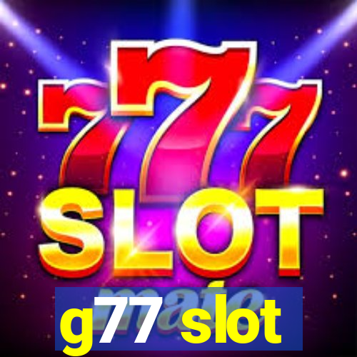 g77 slot