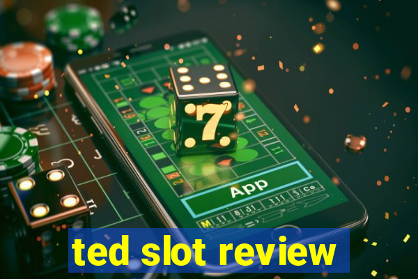 ted slot review