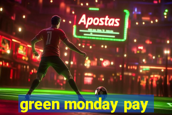 green monday pay