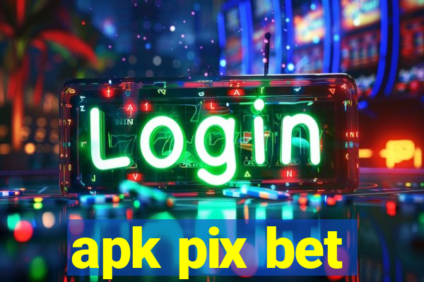 apk pix bet