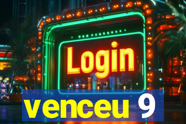 venceu 9