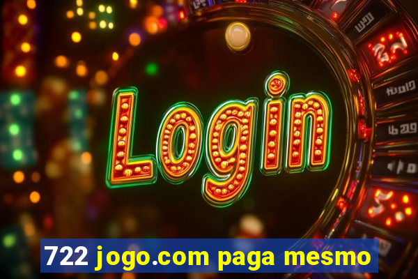 722 jogo.com paga mesmo