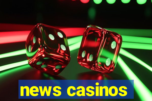 news casinos