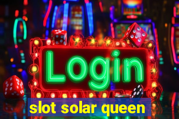 slot solar queen