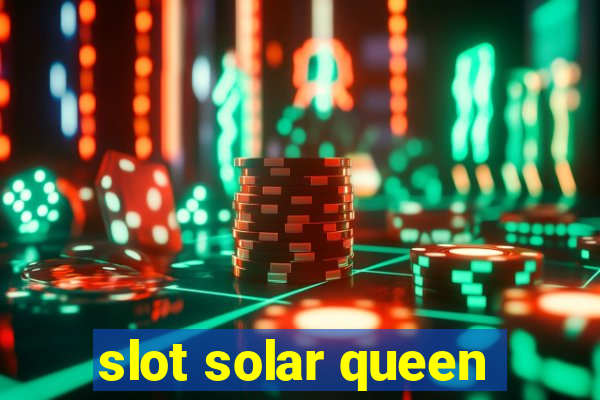 slot solar queen