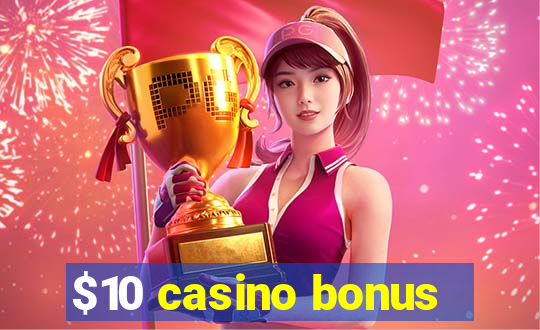 $10 casino bonus