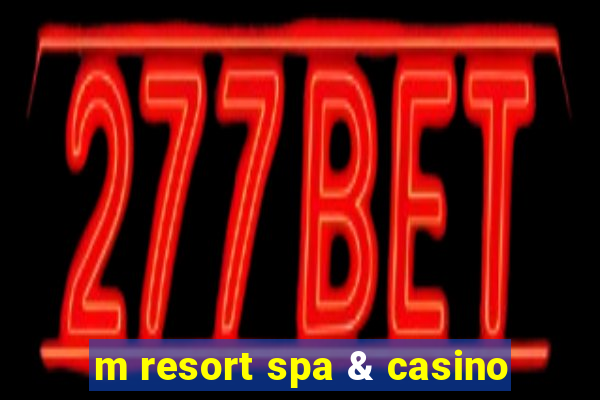 m resort spa & casino