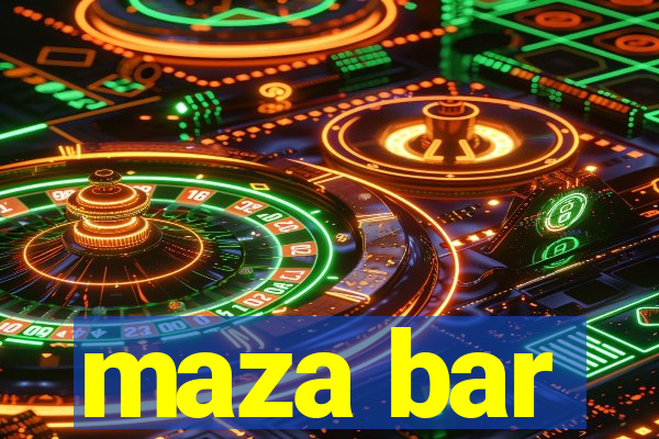 maza bar