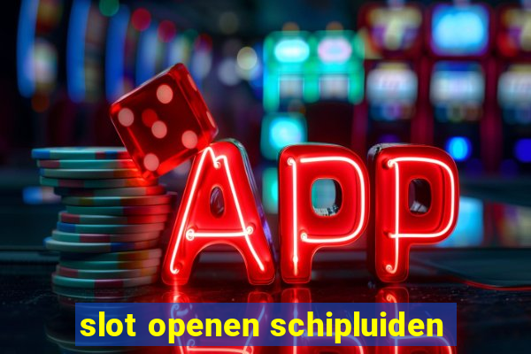 slot openen schipluiden