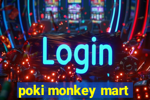 poki monkey mart