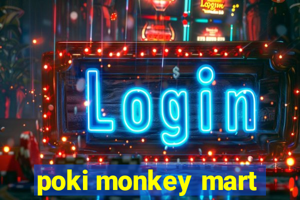 poki monkey mart