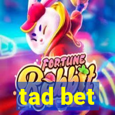 tad bet