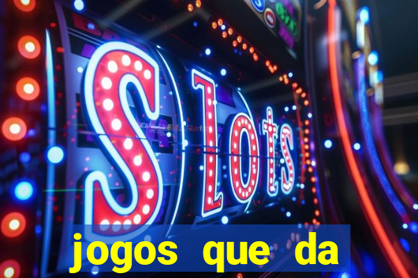 jogos que da dinheiro online