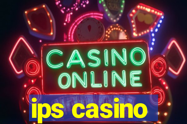 ips casino