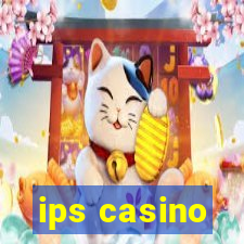 ips casino