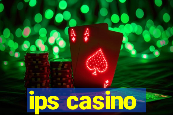 ips casino