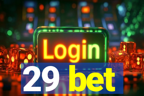 29 bet