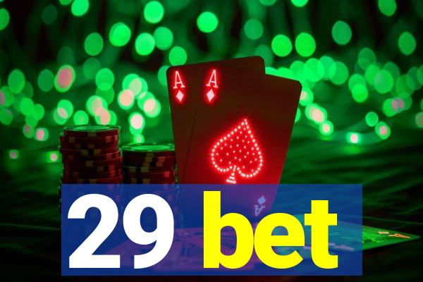 29 bet