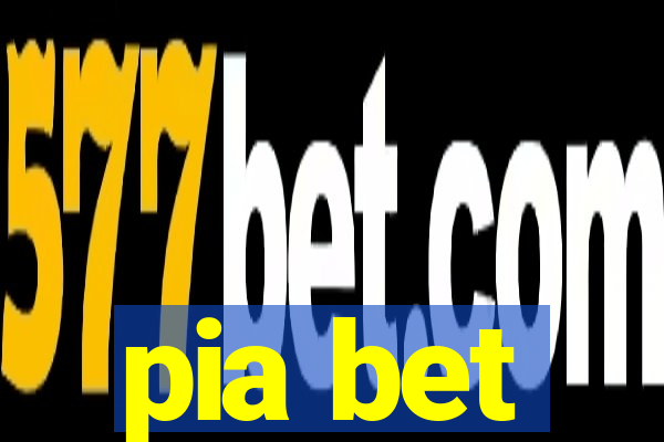 pia bet