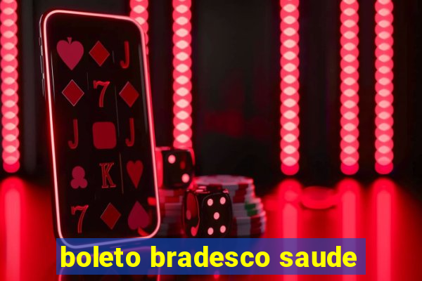 boleto bradesco saude