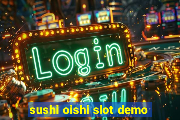 sushi oishi slot demo