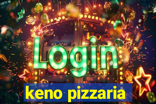 keno pizzaria