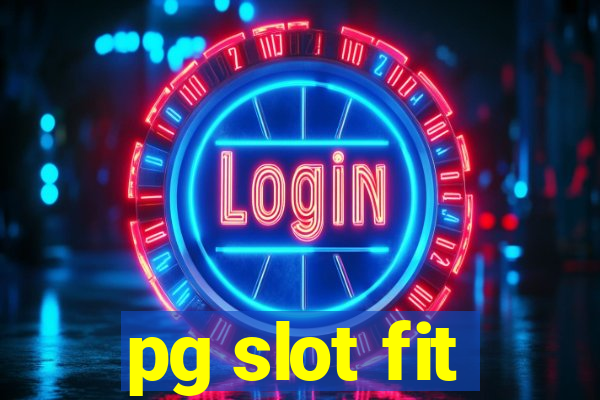 pg slot fit