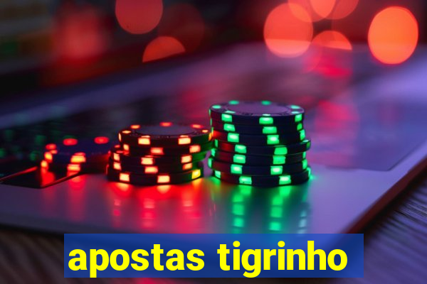 apostas tigrinho