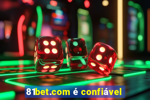 81bet.com é confiável