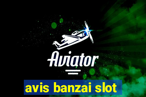 avis banzai slot