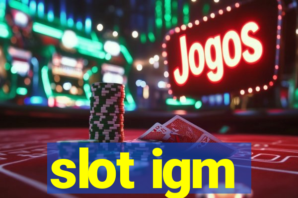 slot igm