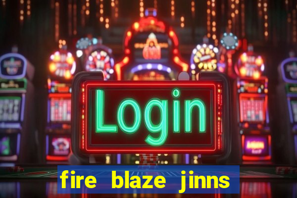 fire blaze jinns moon slot