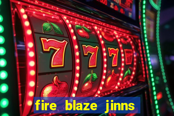 fire blaze jinns moon slot