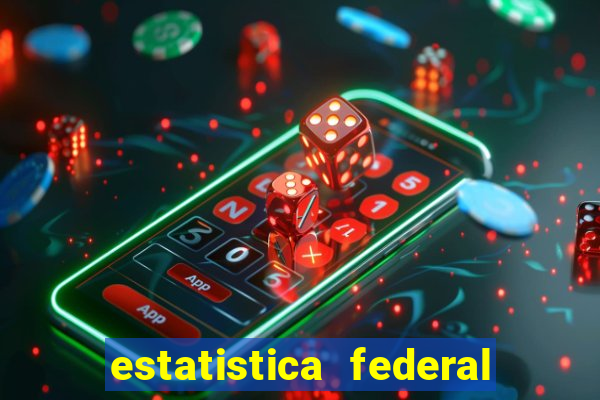 estatistica federal jogo do bicho