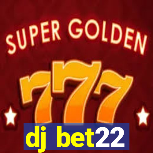 dj bet22