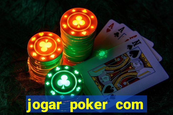 jogar poker com dinheiro real