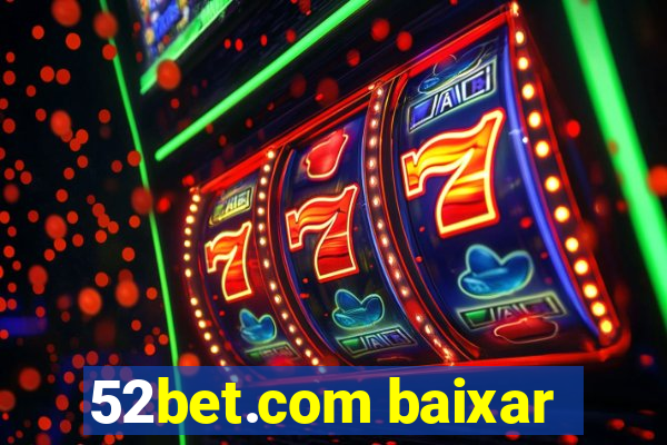 52bet.com baixar