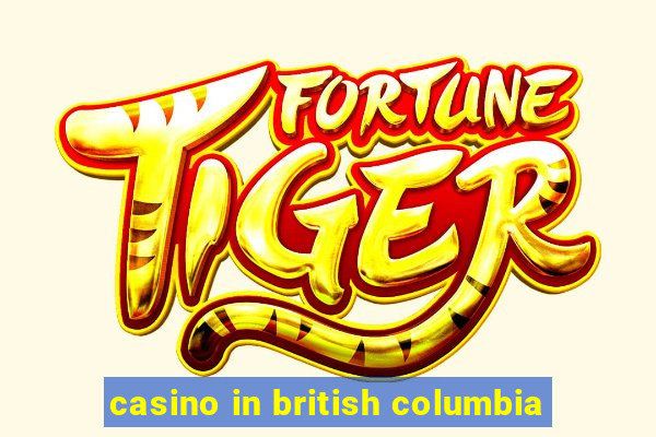 casino in british columbia