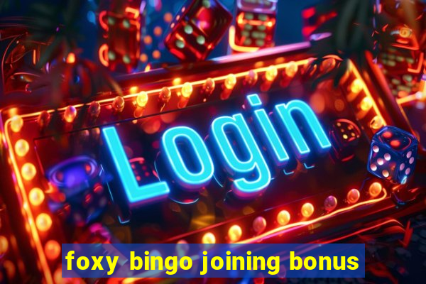 foxy bingo joining bonus