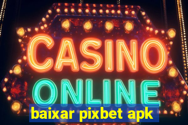 baixar pixbet apk