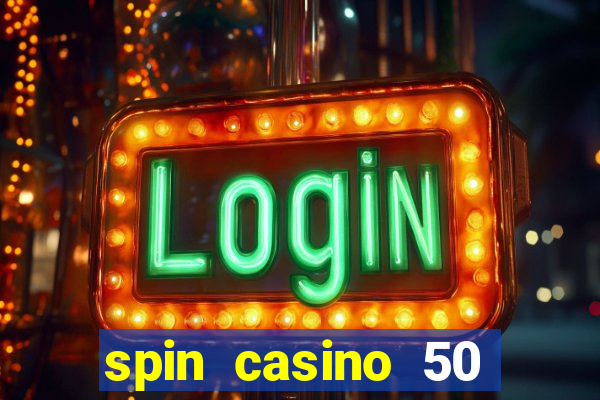 spin casino 50 free spins