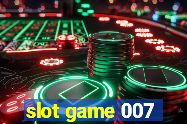 slot game 007