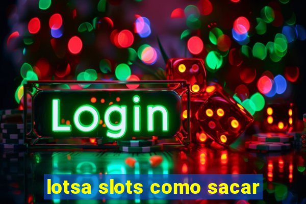 lotsa slots como sacar