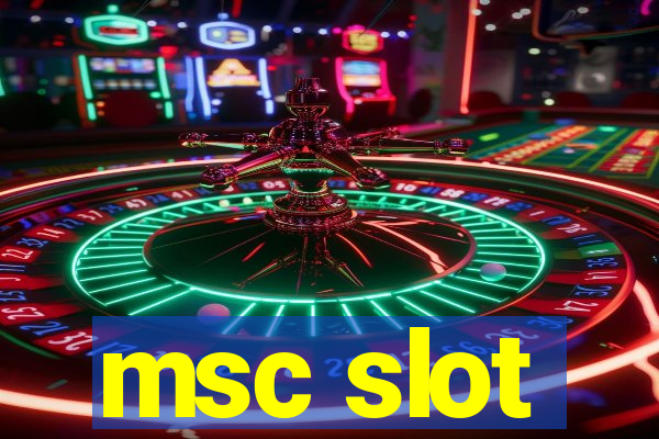 msc slot