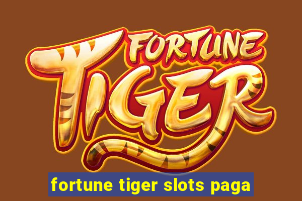 fortune tiger slots paga