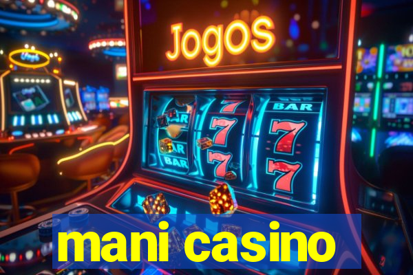 mani casino