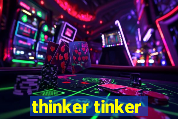 thinker tinker