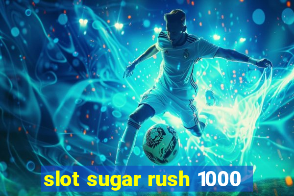 slot sugar rush 1000